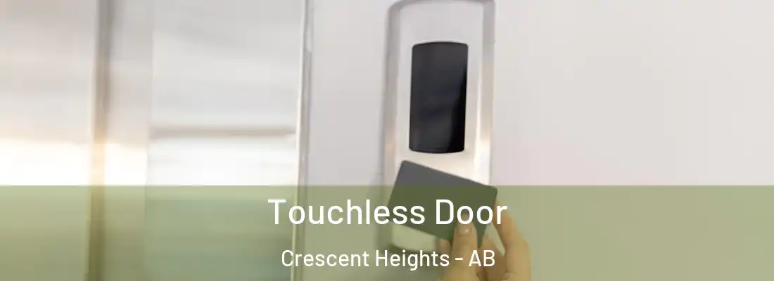  Touchless Door Crescent Heights - AB