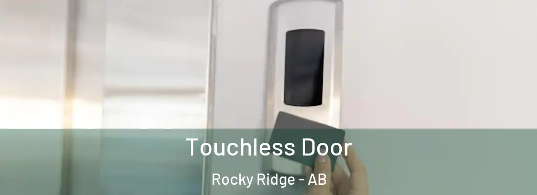  Touchless Door Rocky Ridge - AB