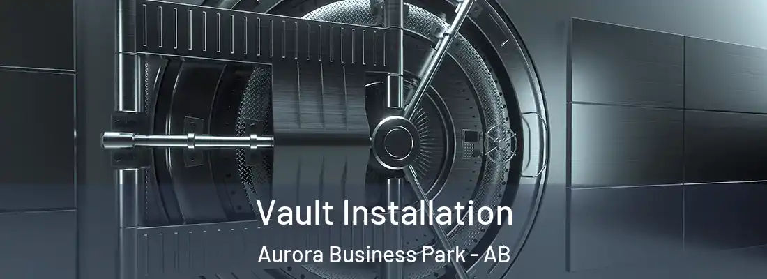 Vault Installation Aurora Business Park - AB