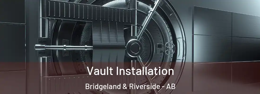  Vault Installation Bridgeland & Riverside - AB