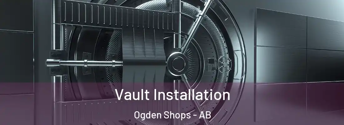  Vault Installation Ogden Shops - AB
