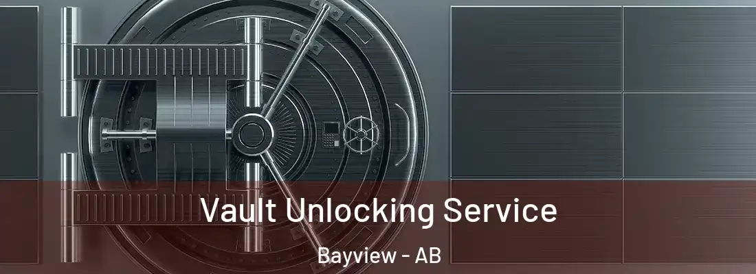  Vault Unlocking Service Bayview - AB