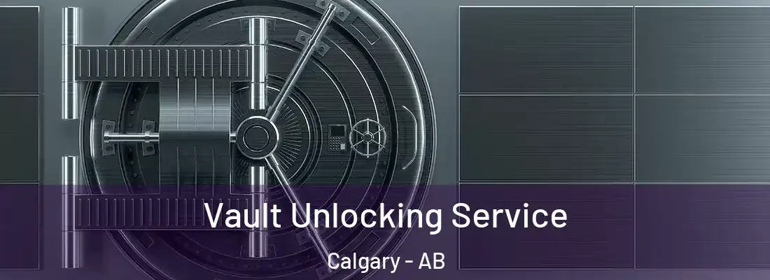  Vault Unlocking Service Calgary - AB