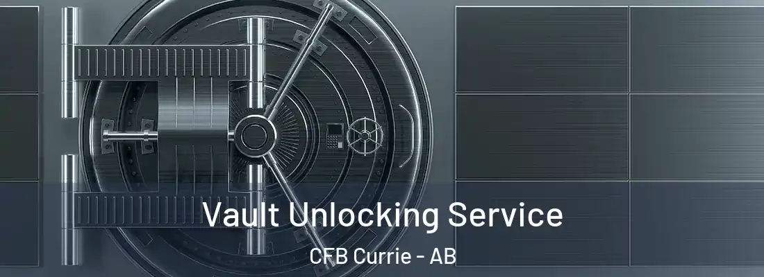  Vault Unlocking Service CFB Currie - AB