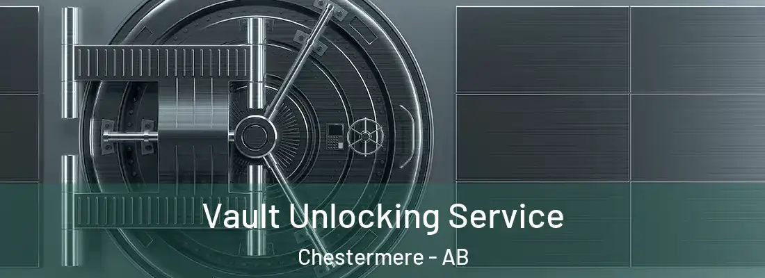  Vault Unlocking Service Chestermere - AB