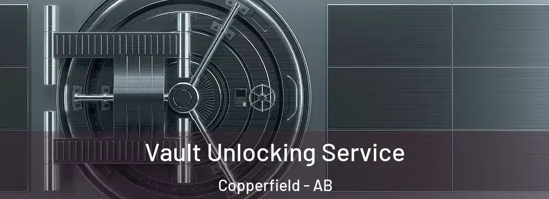  Vault Unlocking Service Copperfield - AB