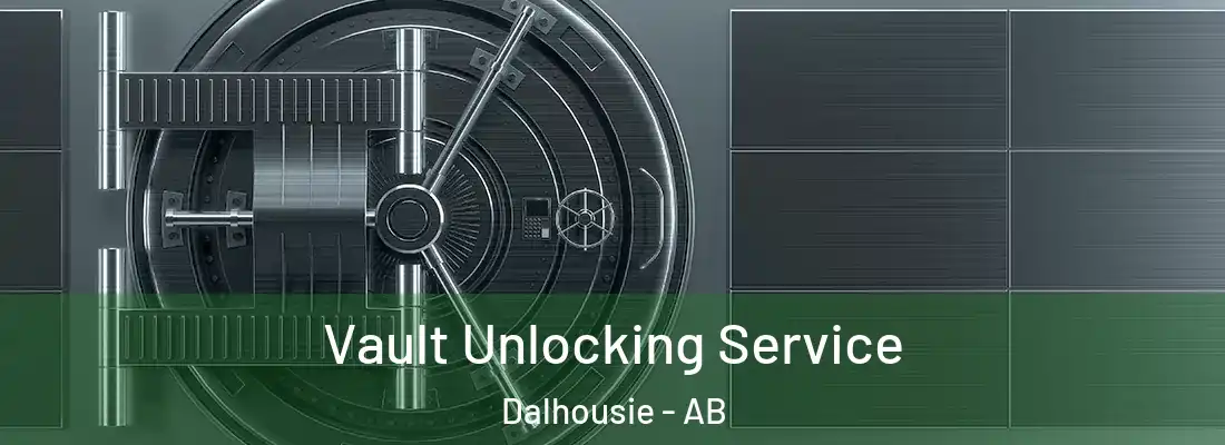  Vault Unlocking Service Dalhousie - AB