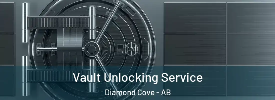  Vault Unlocking Service Diamond Cove - AB