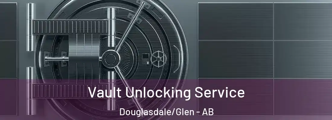  Vault Unlocking Service Douglasdale/Glen - AB