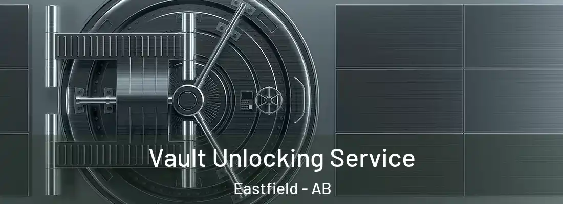  Vault Unlocking Service Eastfield - AB