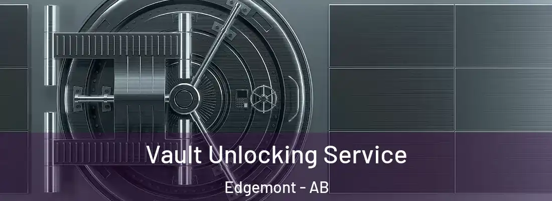 Vault Unlocking Service Edgemont - AB