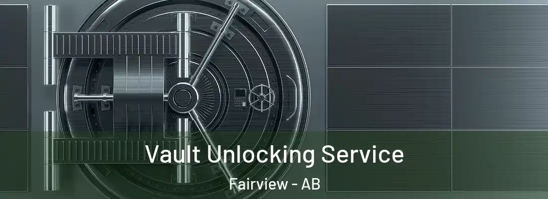  Vault Unlocking Service Fairview - AB