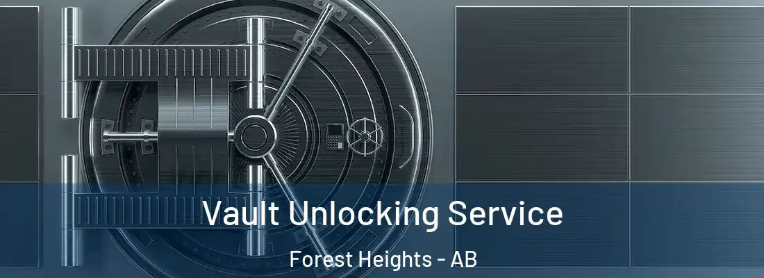  Vault Unlocking Service Forest Heights - AB
