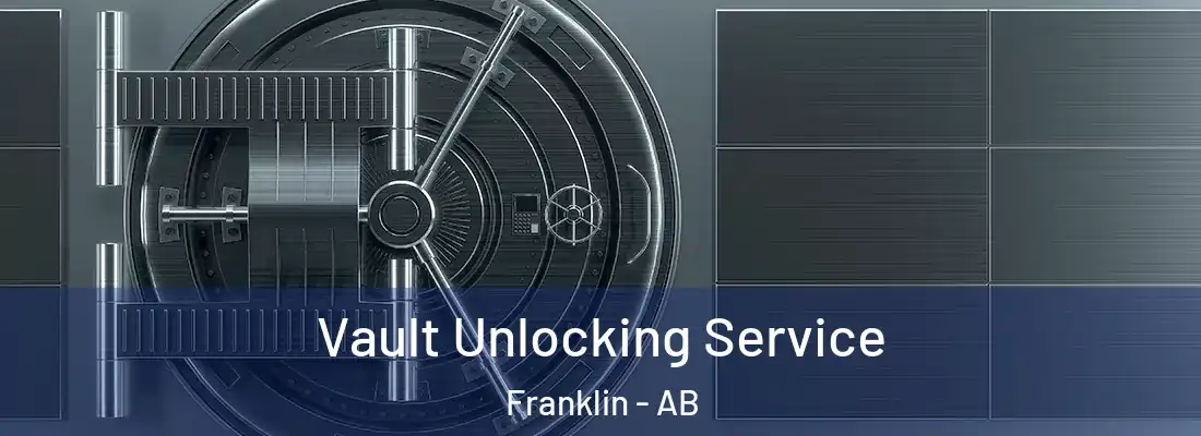  Vault Unlocking Service Franklin - AB