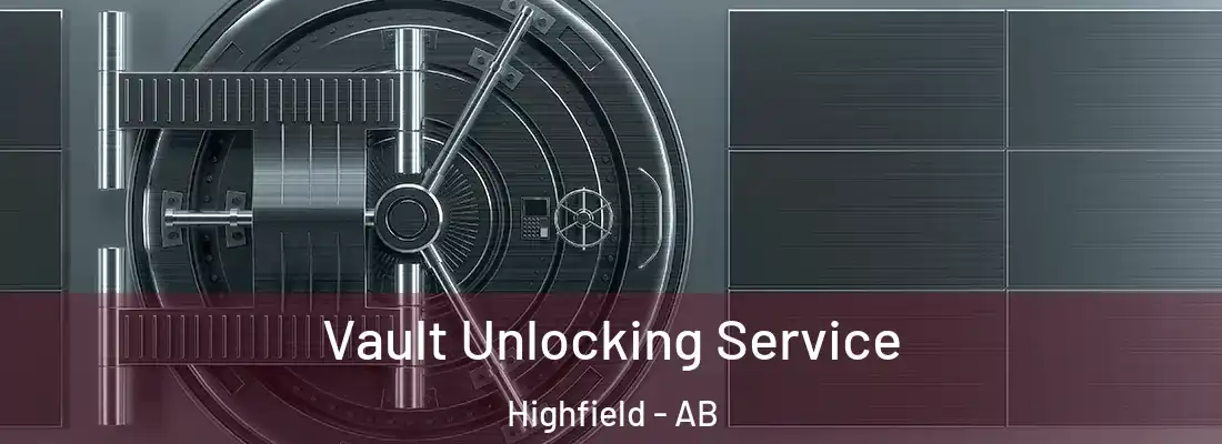  Vault Unlocking Service Highfield - AB