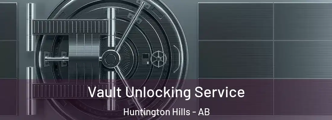  Vault Unlocking Service Huntington Hills - AB