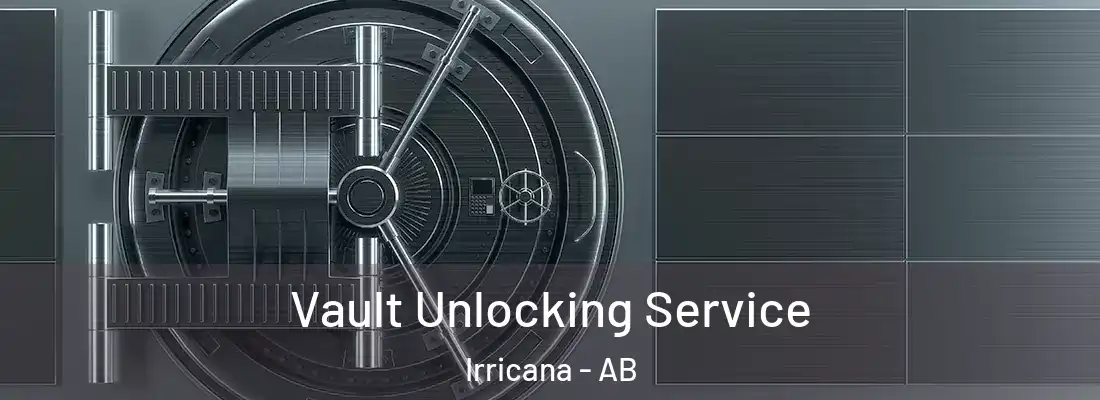  Vault Unlocking Service Irricana - AB