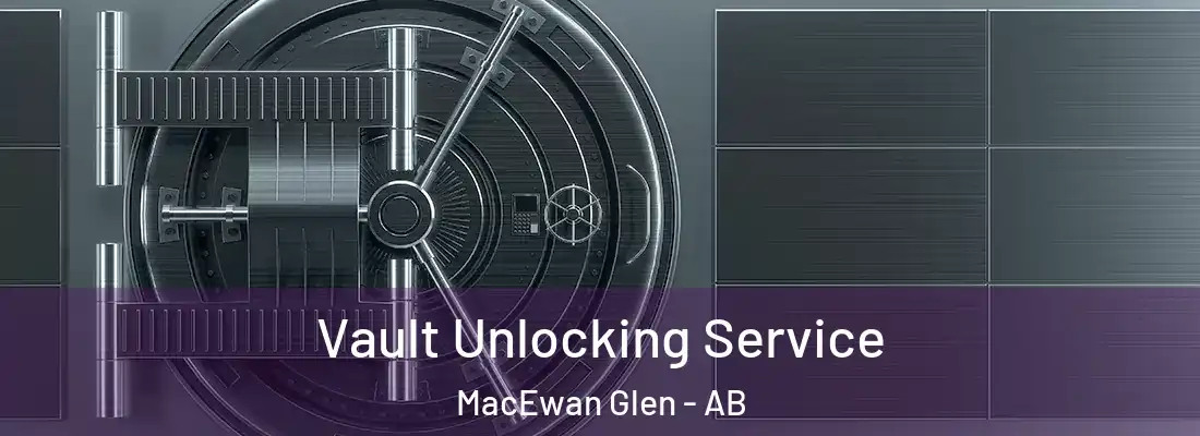 Vault Unlocking Service MacEwan Glen - AB