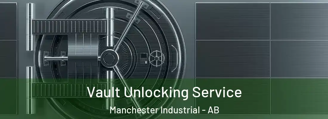  Vault Unlocking Service Manchester Industrial - AB