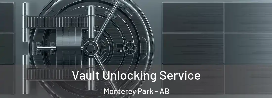  Vault Unlocking Service Monterey Park - AB