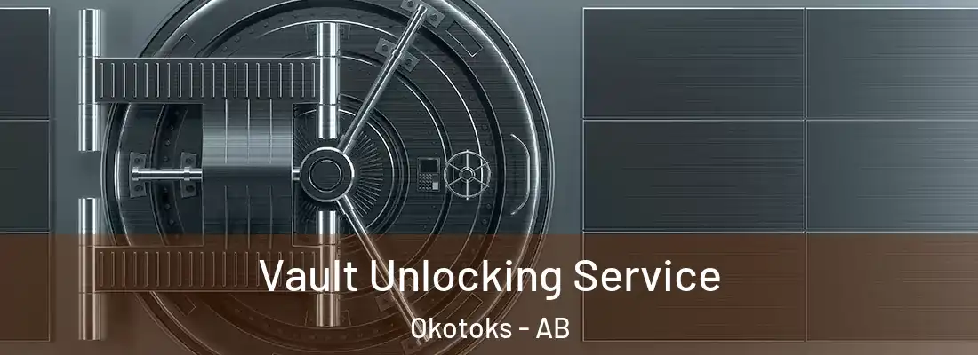  Vault Unlocking Service Okotoks - AB