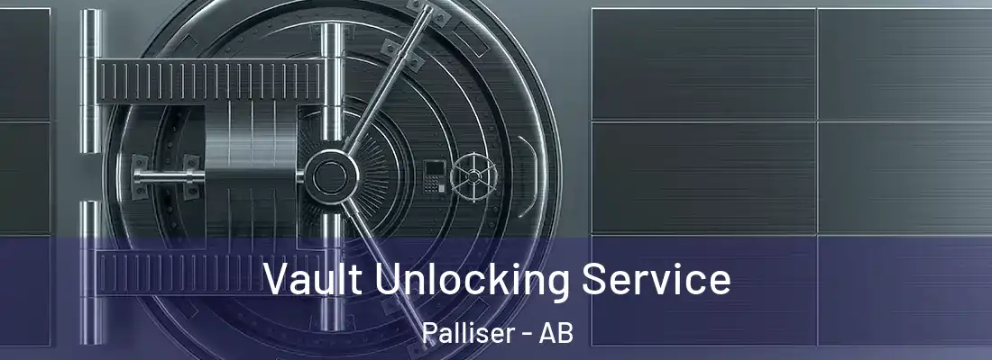  Vault Unlocking Service Palliser - AB