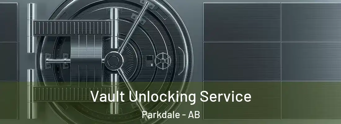  Vault Unlocking Service Parkdale - AB