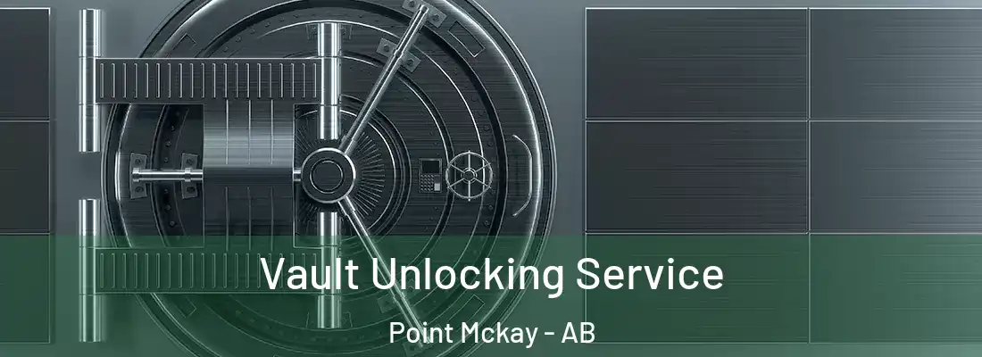  Vault Unlocking Service Point Mckay - AB