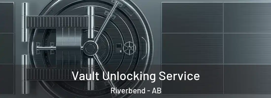  Vault Unlocking Service Riverbend - AB