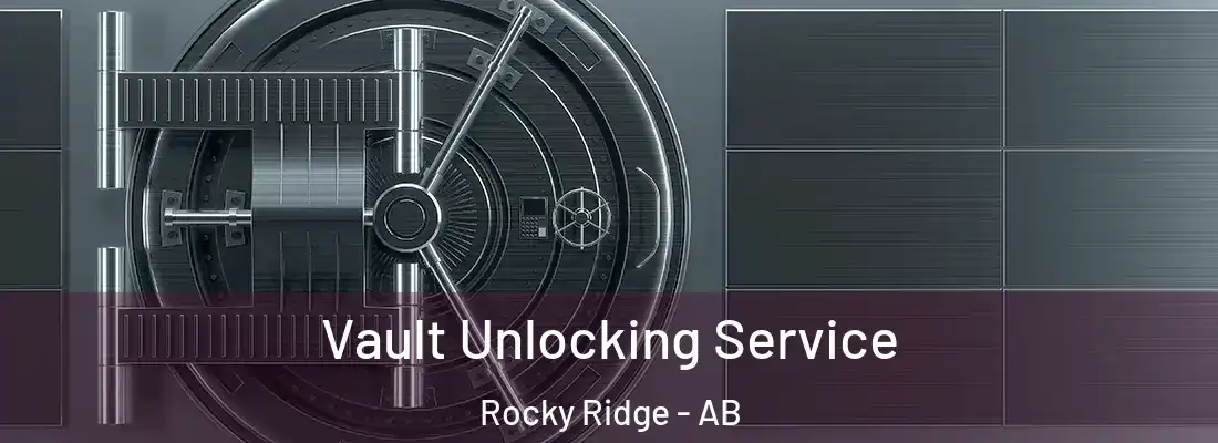  Vault Unlocking Service Rocky Ridge - AB