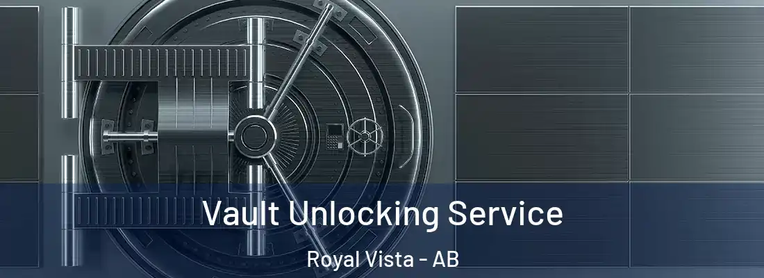  Vault Unlocking Service Royal Vista - AB