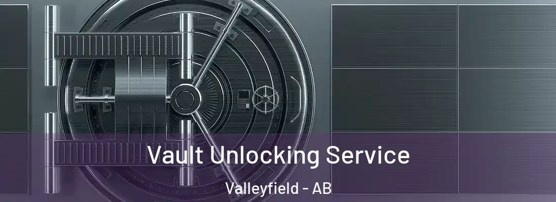 Vault Unlocking Service Valleyfield - AB