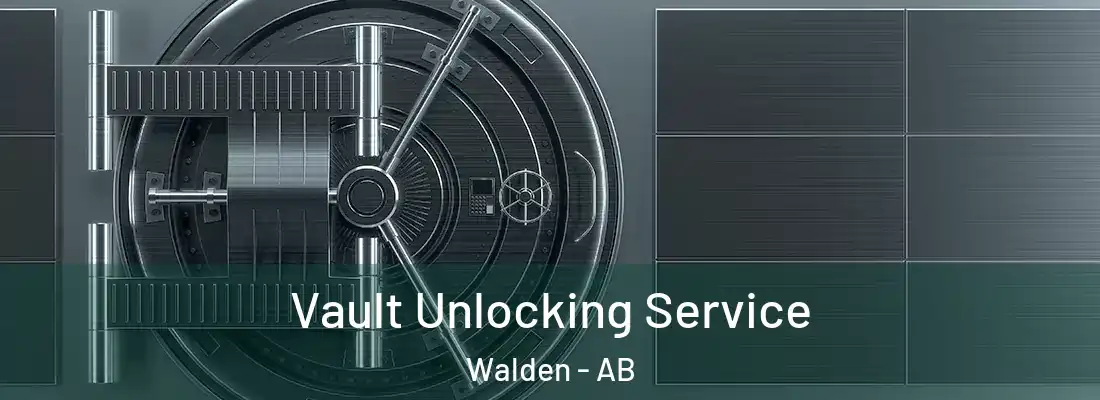  Vault Unlocking Service Walden - AB