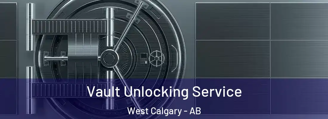  Vault Unlocking Service West Calgary - AB