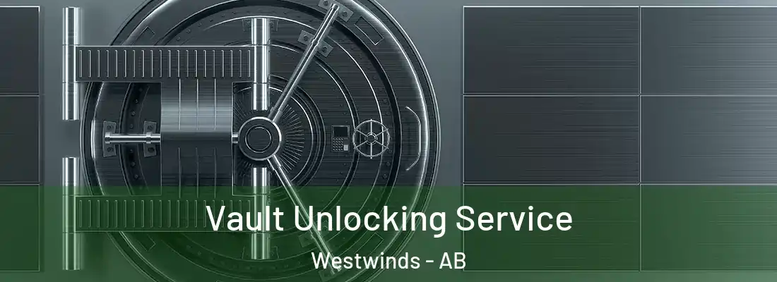  Vault Unlocking Service Westwinds - AB