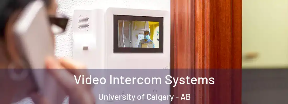  Video Intercom Systems University of Calgary - AB